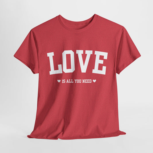 Love Is All You Need Unisex Heavy Cotton Tee