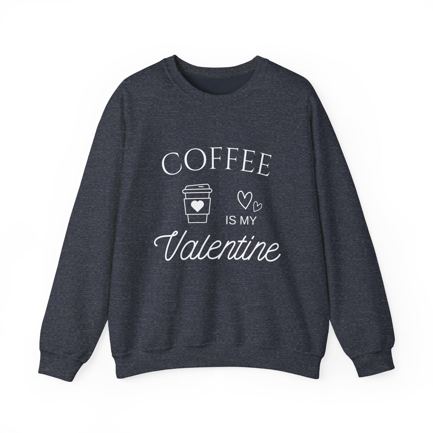 Coffee Is My Valentine White Crewneck Sweatshirt